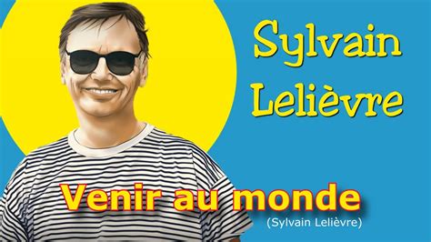 Venir Au Monde Sylvain Leli Vre Youtube