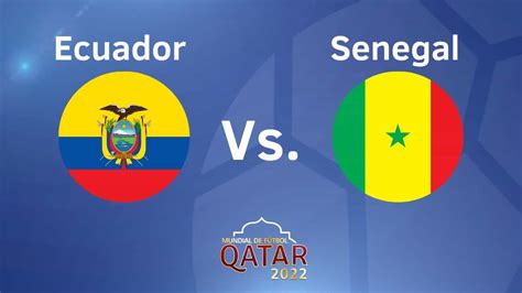 En Vivo Ecuador Vs Senegal Siga El Minuto A Minuto Y Las