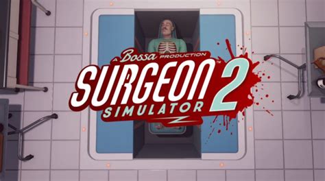 Surgeon Simulator 2 Releases a Brand New Trailer - eTeknix