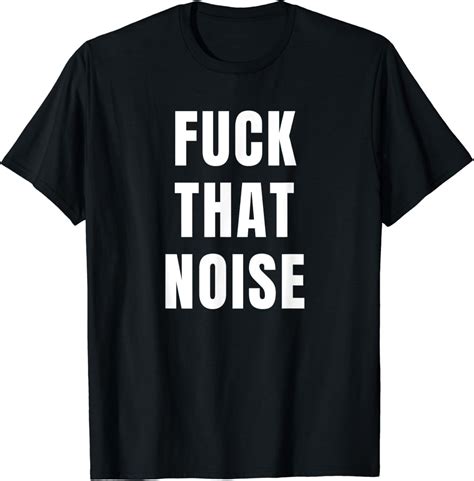 Amazon Funny Curse Word Shirts Fuk Cursing Fuck That Noise T Shirt Clothing