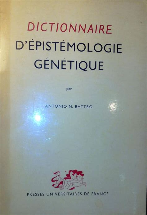 Dictionnaire d épistémologie génétique par BATTRO Antonio Le Chemin