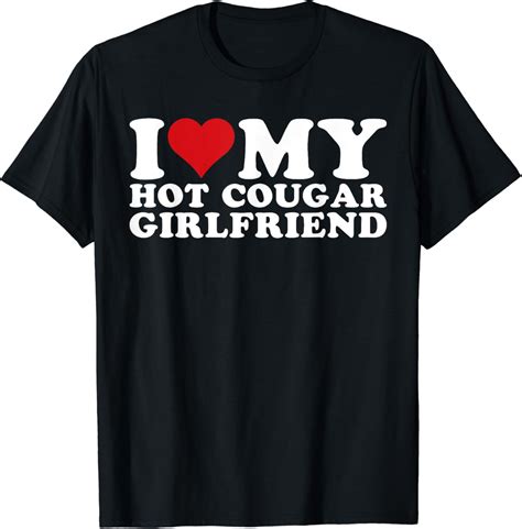 I Love My Hot Cougar Girlfriend I Heart My Hot Cougar Gf T Shirt Buytshirtdesigns