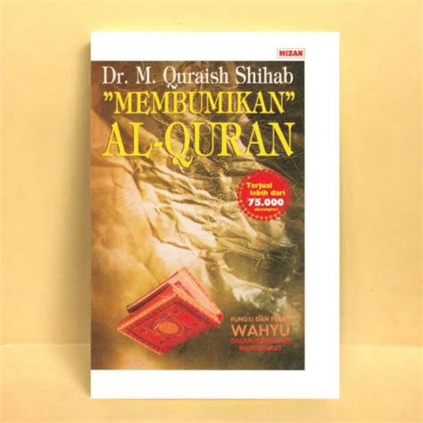 Jual Membumikan Al Quran Fingsi Dan Peran Wahyu Dalam Kehidupan