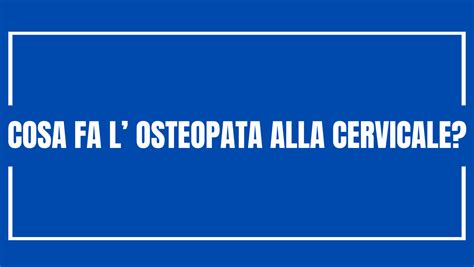 Cosa Fa L Osteopata Alla Cervicale Francesco Conton