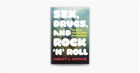 Sex Drugs And Rock N Roll C A Robert C Cottrell Tr N Apple Books