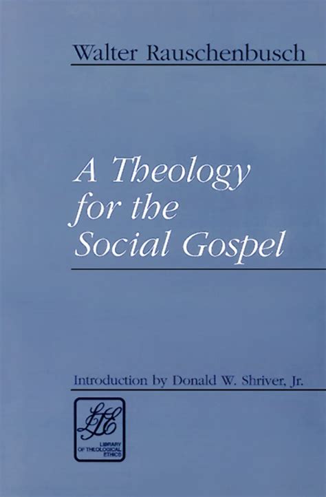 Rauschenbusch A Theology For The Social Gospel