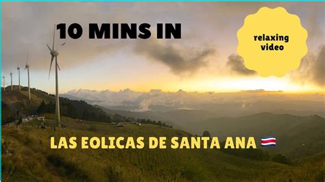 10 MINUTES EN LAS EOLICAS DE SANTA ANA COSTA RICA YouTube