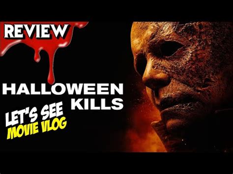 Halloween Kills Spoiler Free Movie Review Vlog Youtube