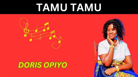 TAMU TAMU Delicious Doris Opiyo New Acholi Luo Gospel Songs 2024