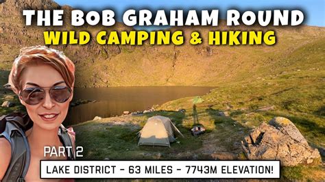 Lake District Wild Camping Bob Graham Round Uk Hiking Trails Youtube