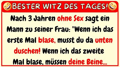 BESTER WITZ DES TAGES Nach drei Jahren ohne Sex ergreift ein Mann drastische Maßnahmen