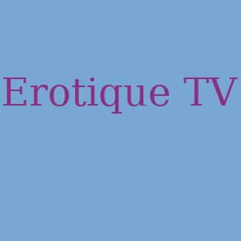 Get The Hottest Sex Videos Photos And Babes At Erotique Tv