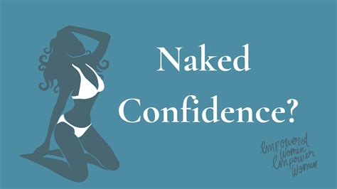 Naked Confidence How To Feel More Confident In Your Own Skin