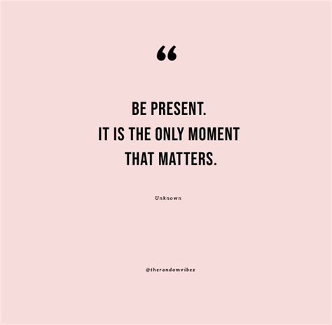 70 Be Present Quotes To Inspire You To Live Life In The Moment The