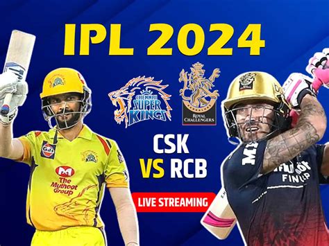 CSK Vs RCB IPL 2024 FREE Live Streaming When Where And How To Watch