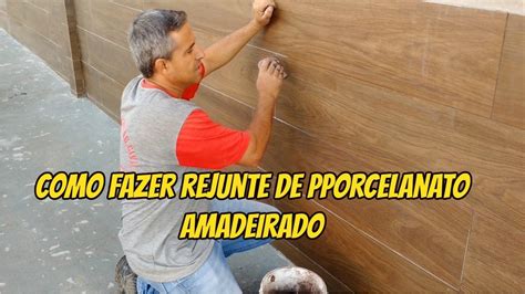 COMO FAZER O REJUNTE PARA O PORCELANATO AMADEIRADO YouTube