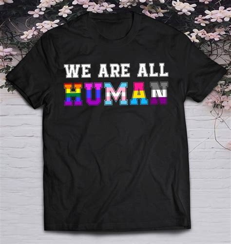 We Are All Human Flag Lgbt Gay Pride Gift T Shirt