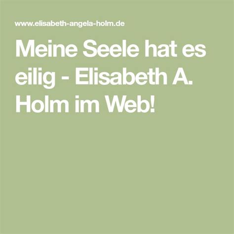 Meine Seele Hat Es Eilig Elisabeth A Holm Im Web Seele