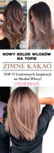 Nowy Kolor W Os W Na Topie Zimne Kakao Top Cudownych Inspiracji