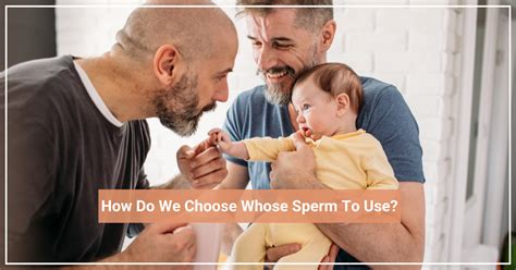 For Gay Dads Starting Surrogacy How Do You Choose Whose Sperm To Use