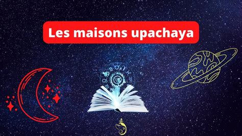 Les maisons Upachaya maisons 3 6 10 11 en astrologie védique YouTube