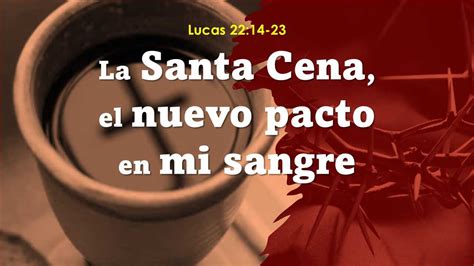 La Santa Cena El Nuevo Pacto En Mi Sangre Lucas Berith