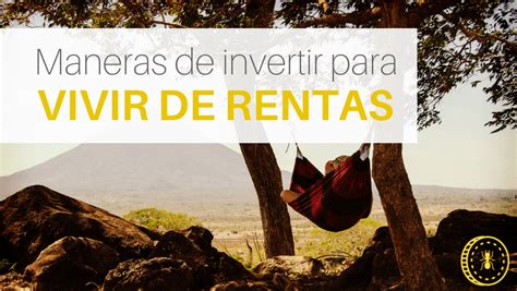 4 Estrategias de Inversión para llegar a Vivir de Rentas