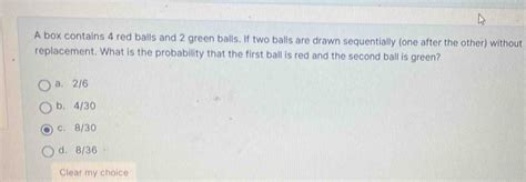 Solved: A box contains 4 red balls and 2 green balls. If two balls are ...