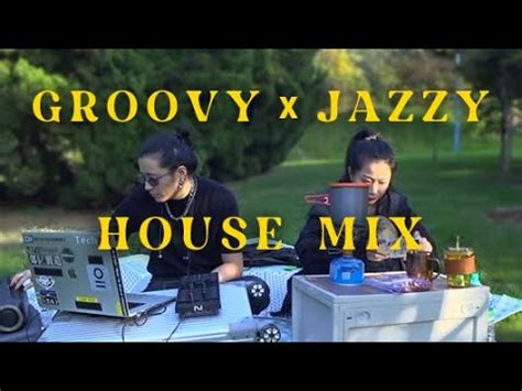 Groovy Jazzy House Mix丨Chilling on Park Grassland with Hot Tea丨