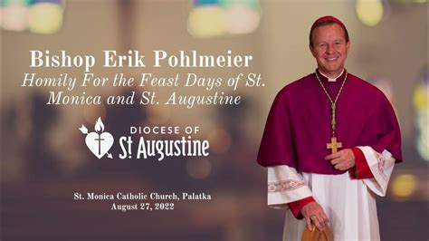 2022 Bishop Erik Pohlmeier’s Homily For The Feast Days Of St Monica And St Augustine Youtube