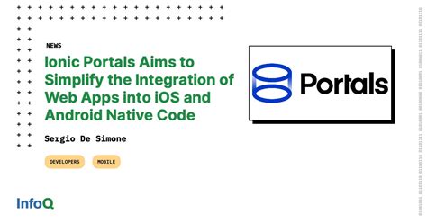 Ionic Portals Aims To Simplify The Integration Of Web Apps Into Ios And