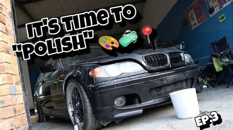 THE BMW E46 FINALLY STARTS THE POLISHING PROCESS YouTube