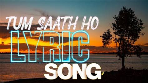 Tum Saath Ho Lyrics Agar Tum Saath Ho Alka Yagnik Arijit Singh