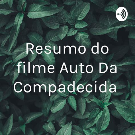Resumo do filme Auto Da Compadecida Podcast – Apple Podcasts