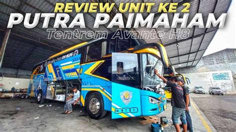 Review Unit Putra Paimaham No Avante H Karoseri Tentrem Youtube