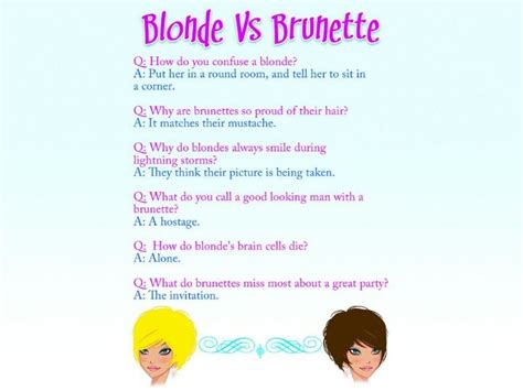 Haha Only Works For Dumb Blondes And Dumb Brunettes Blonde And Brunette Best Friends Blonde