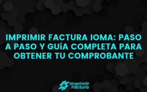 Imprimir Factura Ioma Paso A Paso 2025