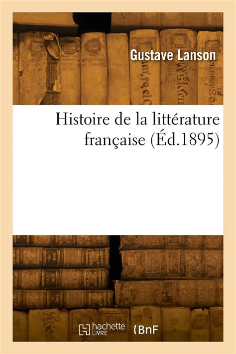 Histoire De La Litt Rature Fran Aise Gustave Lanson Librairie Eyrolles