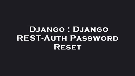 Django Django Rest Auth Password Reset Youtube