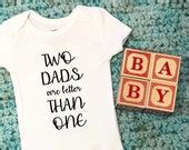 Gay Bodysuit Gay Dads Two Dads Are Better Than One Two Etsy