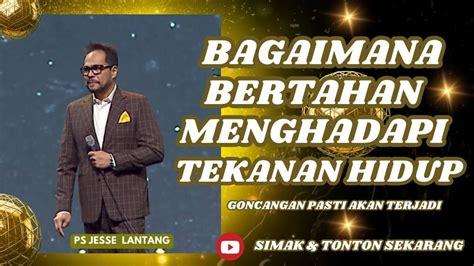 BAGAIMANA BERTAHAN MENGHADAPI TEKANAN HIDUP PS JESSE LANTANG