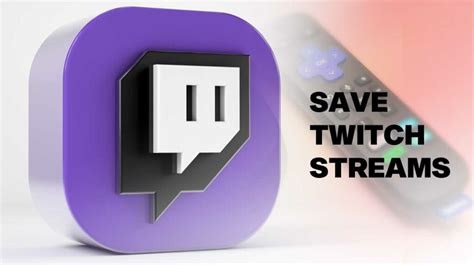 3 Easy Ways To Save Your Twitch Streams In 2021 Twitch Tips