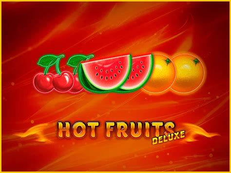 Hot Fruits Deluxe Automat Do Gry Za Darmo Online Na Slotozilla