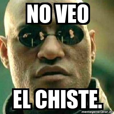 Meme What If I Told You No Veo El Chiste 10403382