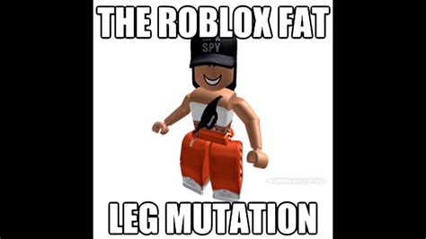 Roblox Real Life Fat Leg