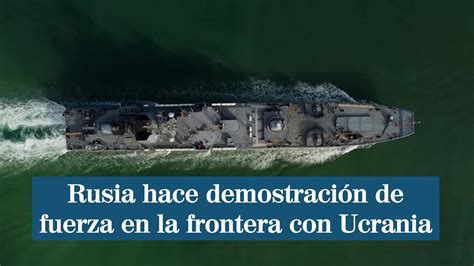 Rusia Hace Demostraci N De Fuerza En La Frontera Con Ucrania Elmundotv