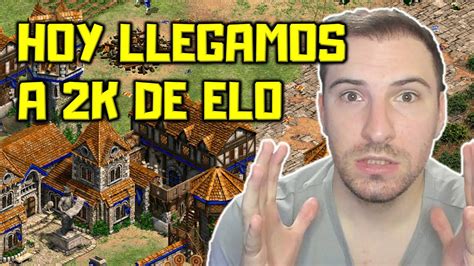 ESTAMOS A UNA PARTIDA DE 2K DE ELO SERÁ HOY AGE OF EMPIRES 2 YouTube