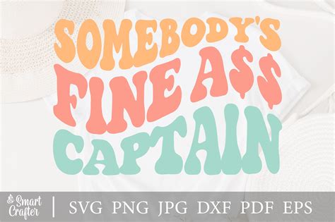 Somebody S Fine Ass Captain Svg Graphic By Smart Crafter Creative Fabrica