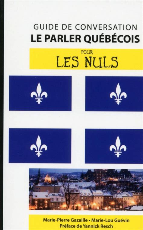 Guide De Conversation Pour Les Nuls Le Parler Qu B Cois Guide De