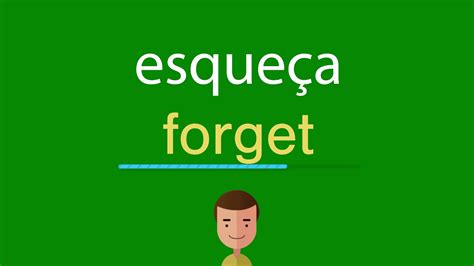 Como Se Escreve Esqueça - Como dizer esqueça em inglês - YouTube